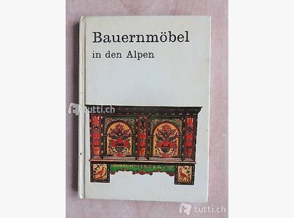 Auktion Schweiz | Bücher & Musik | BAUERNMÖBEL IN DEN ALPEN