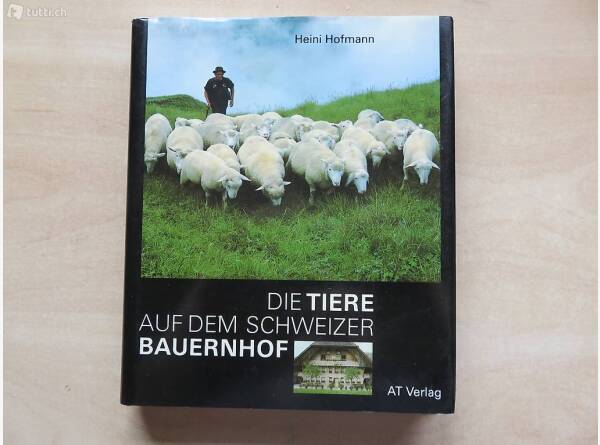Auktion Schweiz | Bücher & Musik | DIE TIERE AUF DEM SCHWEIZER BAUERNHOF